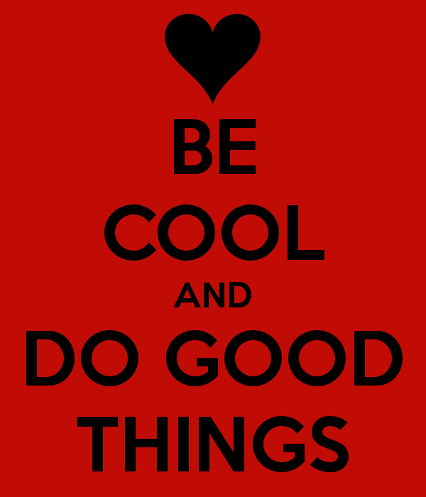 be-cool-and-do-good-things